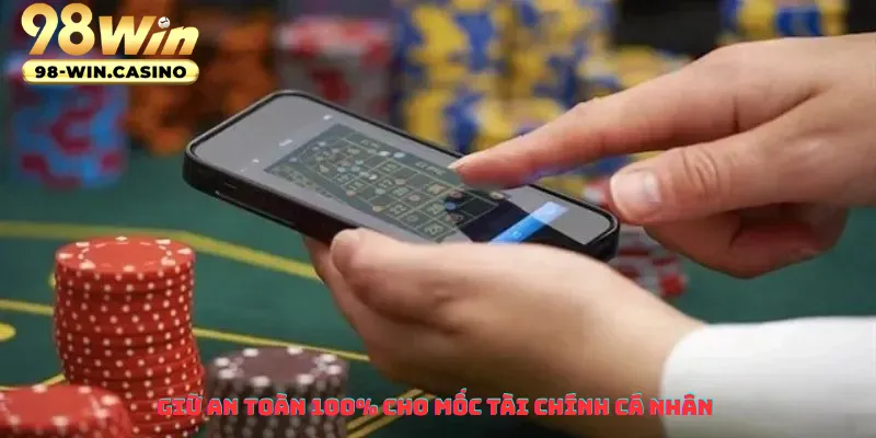 Giữ an toàn 100% cho mốc tài chính cá nhân