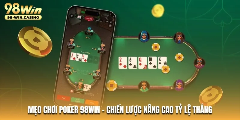 meo-choi-poker-98win-chien-luoc-nang-cao-ty-le-thang