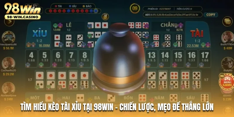 tim-hieu-keo-tai-xiu-tai-98win-chien-luoc-meo-de-thang-lon